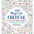 1001 Ways to Be Creative A Little Book of Everyday Inspiration