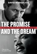 Promise & the Dream The Interrupted Lives of Robert F Kennedy & Martin Luther King Jr