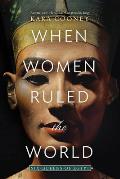 When Women Ruled the World Six Queens of Egypt