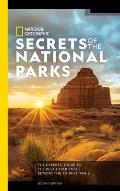 National Geographic Secrets of the National Parks 2nd Edition The Experts Guide to the Best Experiences Beyond the Tourist Trail