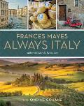 Frances Mayes Always Italy An Illustrated Grand Tour
