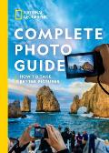 National Geographic Complete Photo Guide How to Take Better Pictures
