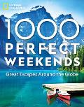 1000 Perfect Weekends Great Getaways Around the Globe