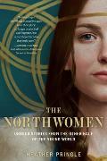 The Northwomen: Untold Stories from the Other Half of the Viking World