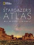 National Geographic Stargazers Atlas The Ultimate Guide to the Night Sky