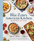Blue Zones American Kitchen 100 Recipes to Live to 100