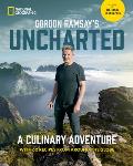 Gordon Ramsays Uncharted A Culinary Adventure With 60 Recipes From Around the Globe