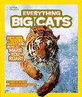 National Geographic Kids Everything Big Cats Pictures to Purr about & Info to Make You Roar