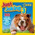 National Geographic Kids Just Joking 3 300 Hilarious Jokes About Everything Including Tongue Twisters Riddles & More