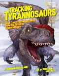 Tracking Tyrannosaurs Meet T rexs fascinating family from tiny terrors to feathered giants