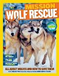 National Geographic Kids Mission Wolf Rescue All About Wolves & How to Save Them