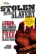 Stolen Into Slavery The True Story of Solomon Northup Free Black Man