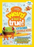 Weird But True Sticker Doodle Book Outrageous Facts Awesome Activities Plus Cool Stickers for Tons of Wacky Fun