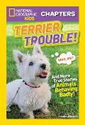 National Geographic Kids Chapters Terrier Trouble & More True Stories of Animals Behaving Badly