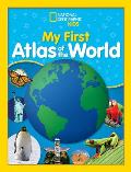 National Geographic Kids My First Atlas of the World A Childs First Picture Atlas