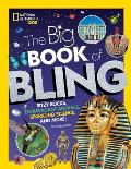 The Big Book of Bling: Ritzy Rocks, Extravagant Animals, Sparkling Science, and More!