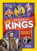 Book of Kings Magnificent Monarchs Notorious Nobles & Distinguished Dudes Who Ruled the World