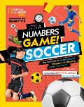 Its a Numbers Game Soccer The Math Behind the Perfect Goal the Game Winning Save & So Much More