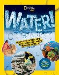 National Geographic Kids Water!: Why Every Drop Counts and How You Can Start Making Waves to Protect It