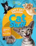 Can't Get Enough Cat Stuff: Fun Facts, Awesome Info, Cool Games, Silly Jokes, and More!