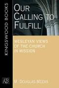 Our Calling to Fulfill: Wesleyan Views of the Church in Mission