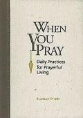 When You Pray Daily Practices for Prayerful Living