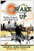 Wake Up: Hip-Hop, Christianity, and the Black Church