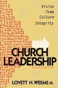 Church Leadership: Vision, Team, Culture, Integrity, Revised Edition