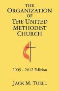 The Organization of the United Methodist Church: 2009-2012 Edition