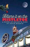 Blame It on the Mistletoe: A Novel of Bright's Pond