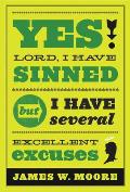 Yes, Lord, I Have Sinned - 20th Anniversary Edition: But I Have Several Excellent Excuses