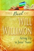 Best of Will Willimon: Acting Up in Jesus' Name