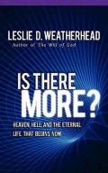 Is There More?: Heaven, Hell, and the Eternal Life That Begins Now