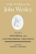 The Works of John Wesley, Volume 12: Doctrinal and Controversial Treatises I