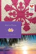 Aloha Rose: Quilts of Love Series