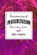 Introduccion al Pentecostalismo: Manda Fuego, Senor = Introduction to the Pentecostalism = Introduction to the Pentecostalism