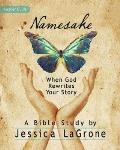 Namesake: Women's Bible Study Leader Guide: When God Rewrites Your Story