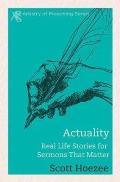 Actuality: Real Life Stories for Sermons That Matter
