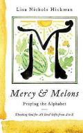 Mercy & Melons: Praying the Alphabet