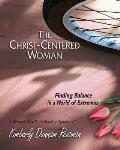 Christ Centered Woman Womens Bible Study Participant Book Finding Balance in a World of Extremes