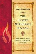 The United Methodist Deacon: Ordained to Word, Service, Compassion, and Justice