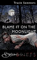 Blame It on the Moonlight