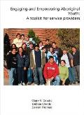 Engaging and Empowering Aboriginal Youth: A Toolkit for Service Providers