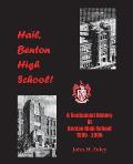 Hail, Benton High School: A Centennial History of Benton High School, 1905-2005