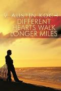 Different Hearts Walk Longer Miles
