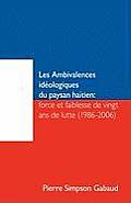 Les Ambivalences Ideologiques Du Paysan Haitien: Force Et Faiblesse de Vingt ANS de Lutte (1986-2006)