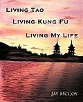 Living Tao, Living Kung Fu, Living My Life
