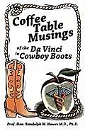 Coffee Table Musings of the Da Vinci in Cowboy Boots: Pithy Prose and Perspicacious Aphorisms