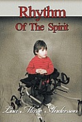 Rhythm of the Spirit: One Child's Inner Strength to Overcome Illness and Multiple Disabilities