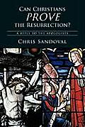 Can Christians Prove the Resurrection?: A Reply to the Apologists